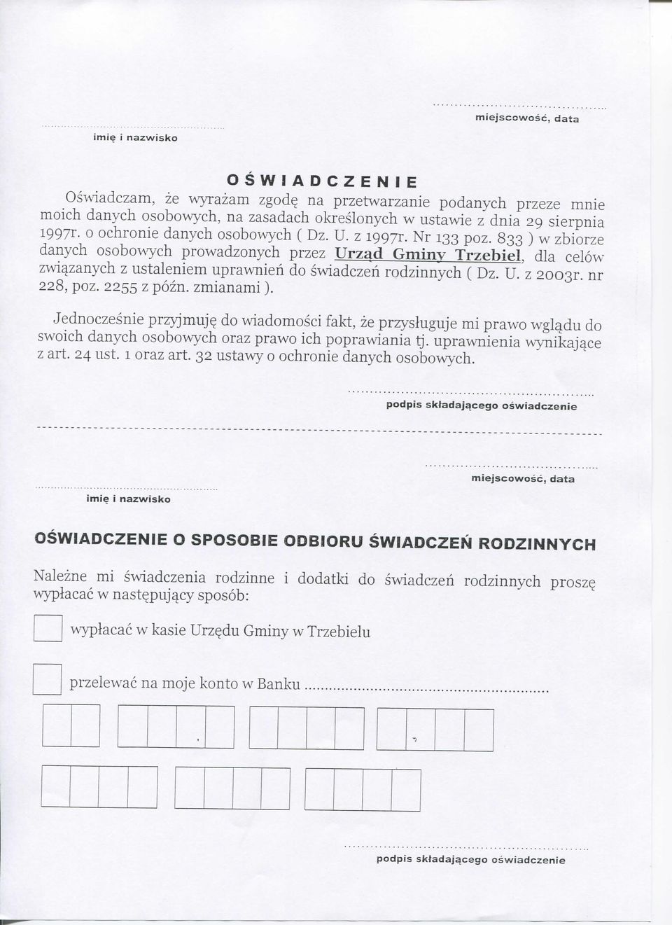 833 ) w zbiorze danych osobo\a'ych prowadzonych przez Urz^d Gminv Trzebiel, dla celow zwiezanych z ustaleniem uprawnieh do swiadczeh rodzinnych ( Dz. U. z 2003r. nr 228, poz. 2255 z pozn. zmianami).