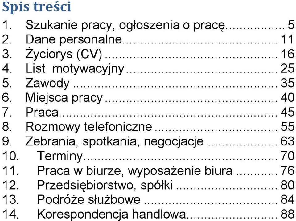 Rozmowy telefoniczne... 55 9. Zebrania, spotkania, negocjacje... 63 10. Terminy... 70 11.