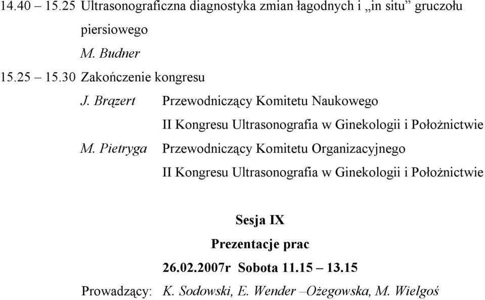 Brązert Przewodniczący Komitetu Naukowego II Kongresu Ultrasonografia w Ginekologii i Położnictwie M.