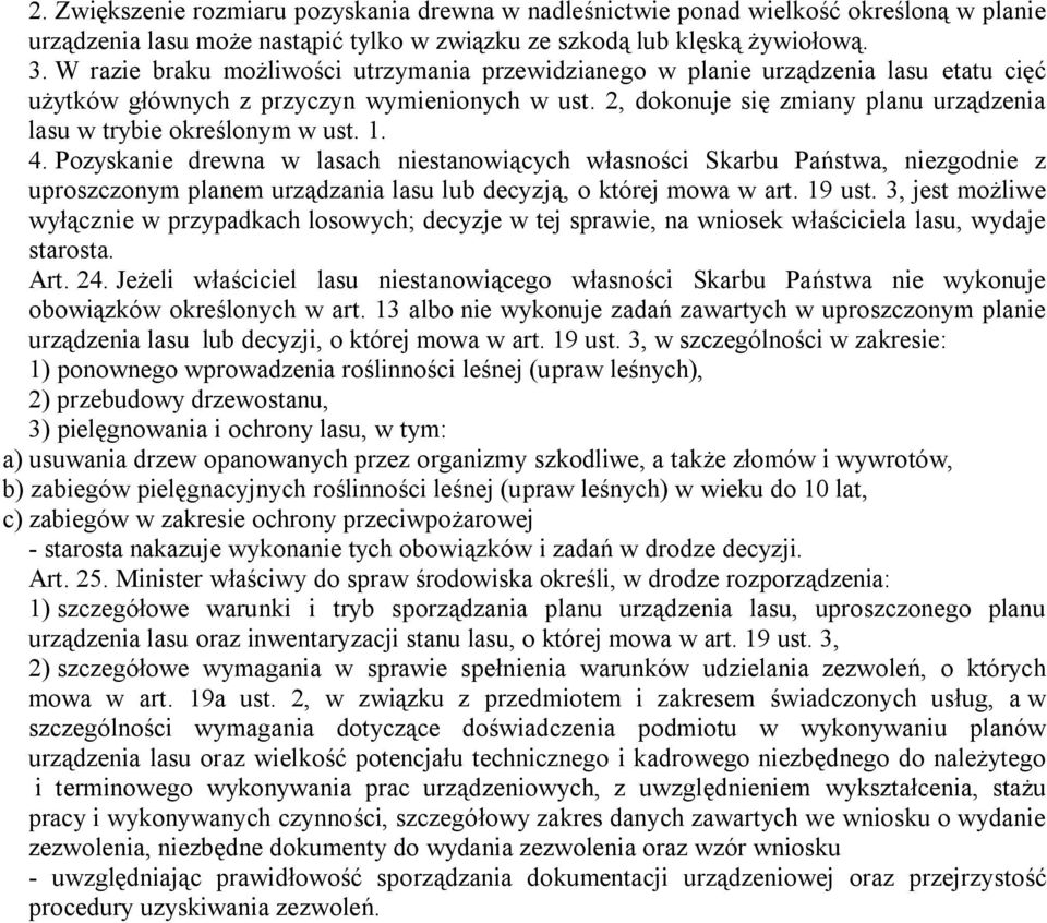 2, dokonuje się zmiany planu urządzenia lasu w trybie określonym w ust. 1. 4.