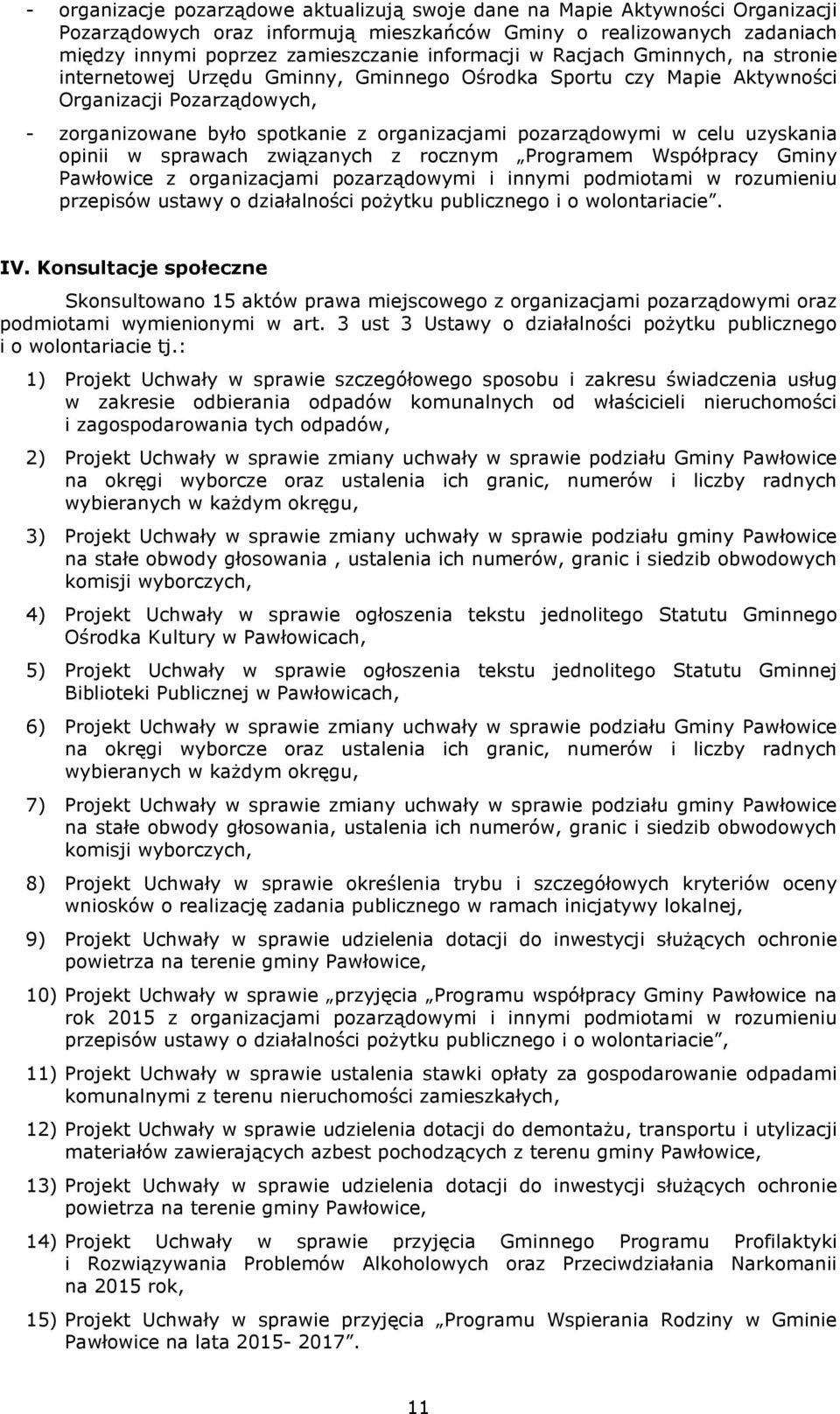 pozarządowymi w celu uzyskania opinii w sprawach związanych z rocznym Programem Współpracy Gminy Pawłowice z organizacjami pozarządowymi i innymi podmiotami w rozumieniu przepisów ustawy o