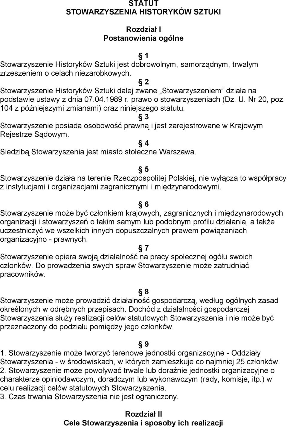 104 z późniejszymi zmianami) oraz niniejszego statutu. 3 Stowarzyszenie posiada osobowość prawną i jest zarejestrowane w Krajowym Rejestrze Sądowym.