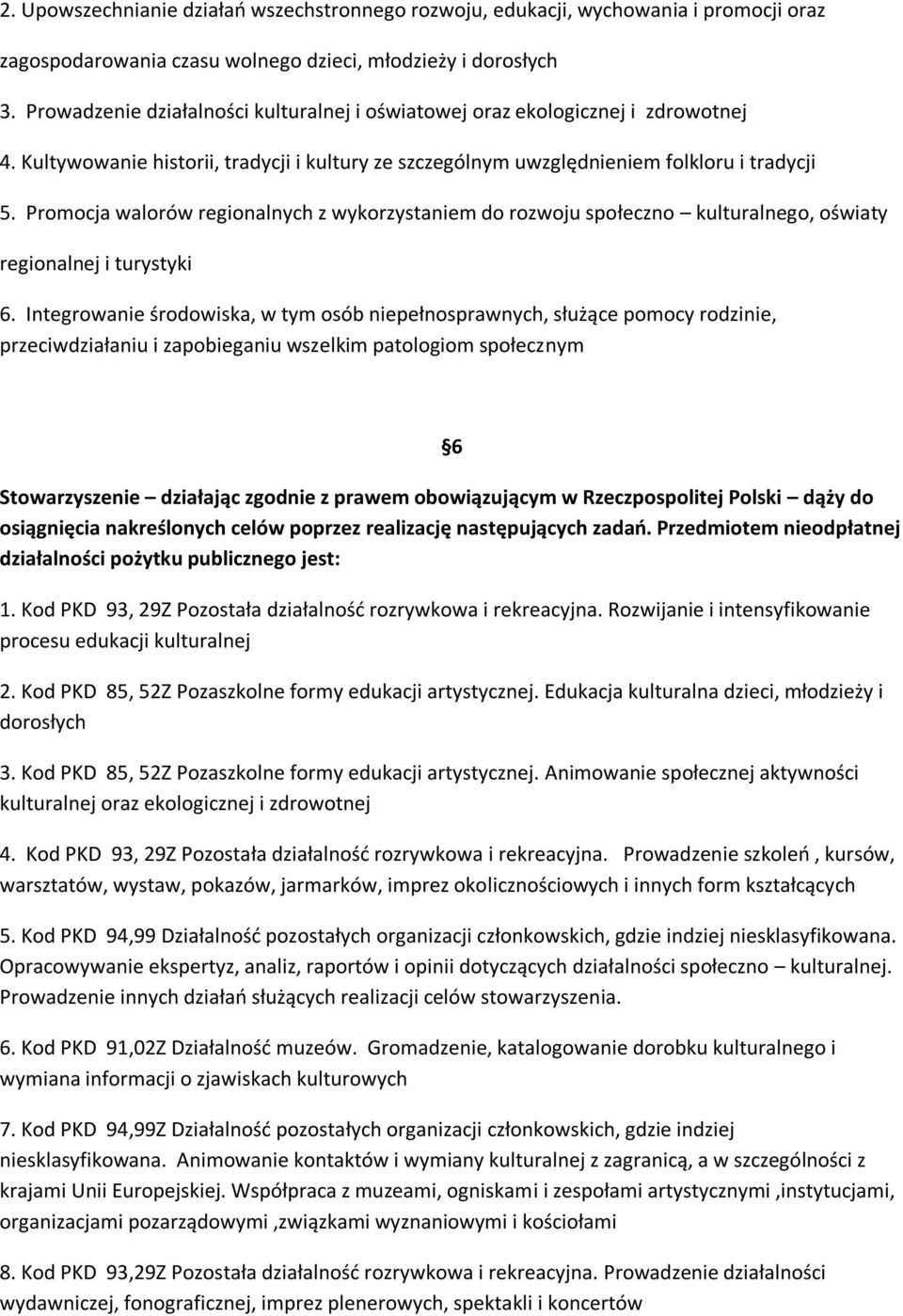 Promocja walorów regionalnych z wykorzystaniem do rozwoju społeczno kulturalnego, oświaty regionalnej i turystyki 6.