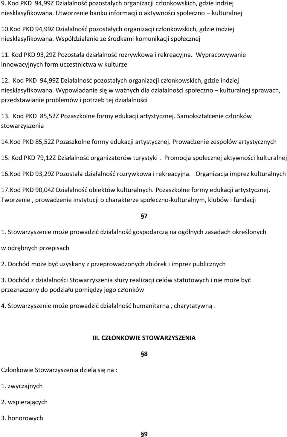 Kod PKD 93,29Z Pozostała działalnośd rozrywkowa i rekreacyjna. Wypracowywanie innowacyjnych form uczestnictwa w kulturze 12.