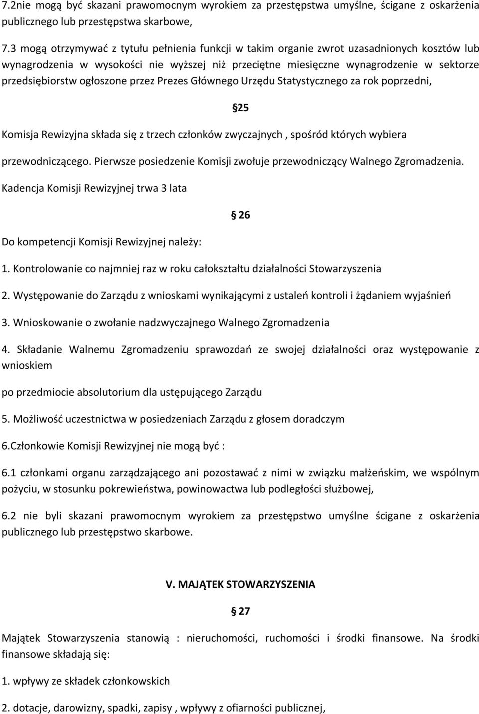 ogłoszone przez Prezes Głównego Urzędu Statystycznego za rok poprzedni, Komisja Rewizyjna składa się z trzech członków zwyczajnych, spośród których wybiera 25 przewodniczącego.