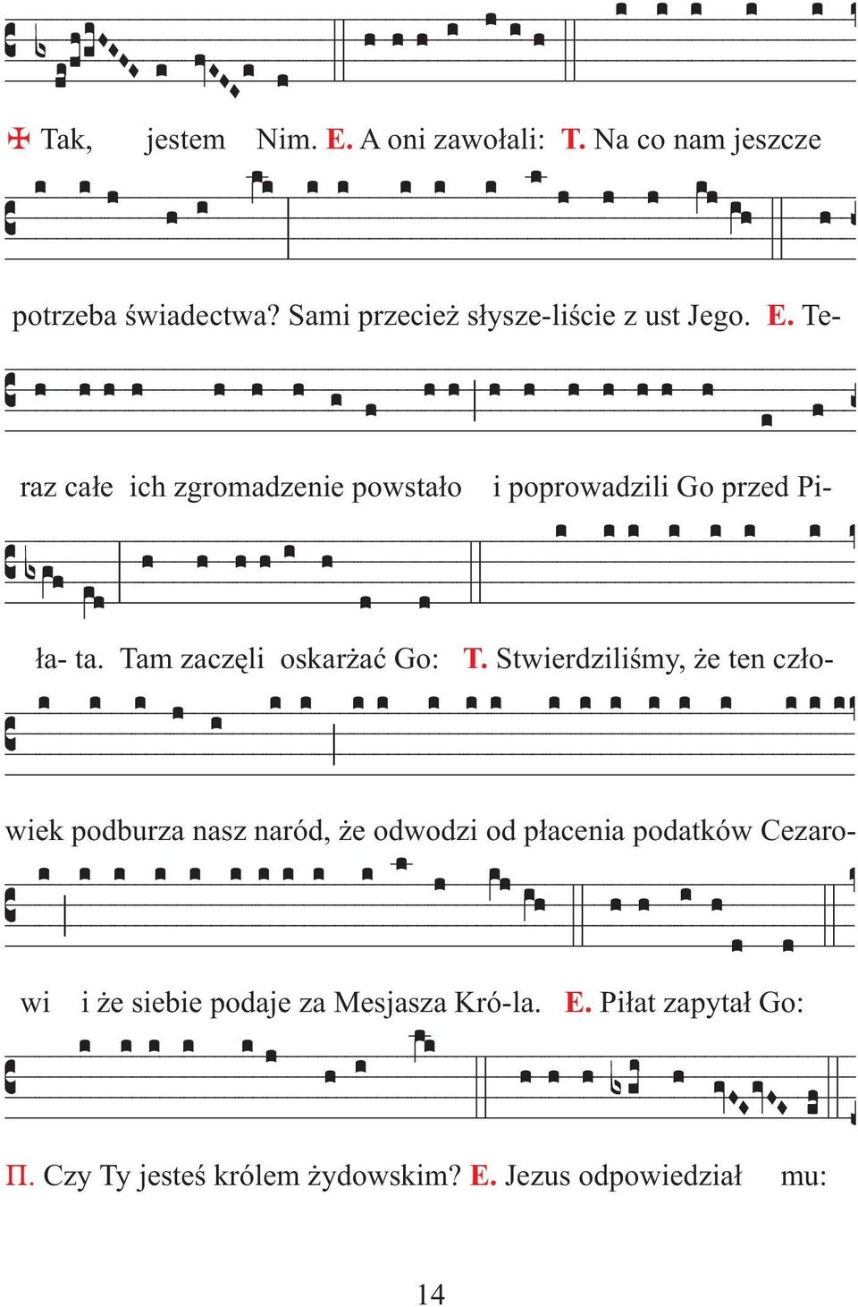 Te- raz ca³e ich zgromadzenie powsta³o i poprowadzili Go przed Pi- ³a- ta. Tam zaczêli oskar aæ Go: T.