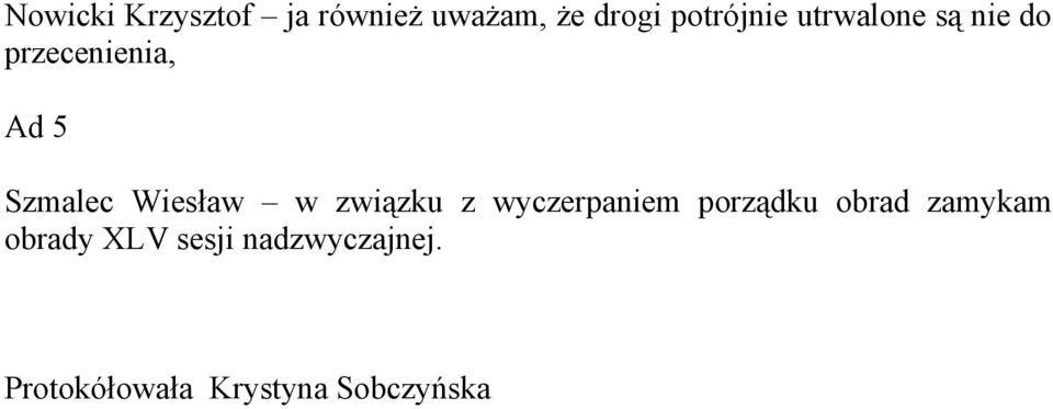 w związku z wyczerpaniem porządku obrad zamykam obrady