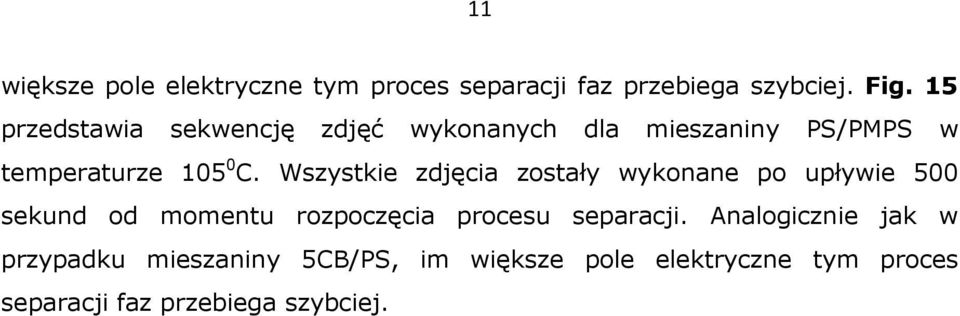 Wszystkie zdjęcia zostały wykonane po upływie 500 sekund od momentu rozpoczęcia procesu