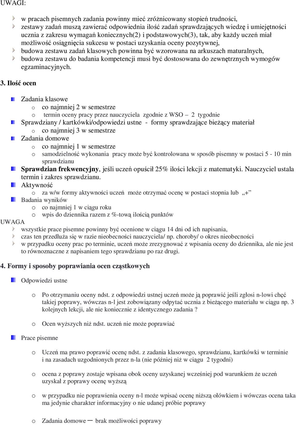 kniecznych(2) i pdstawwych(3), tak, aby każdy uczeń miał mżliwść siągnięcia sukcesu w pstaci uzyskania ceny pzytywnej, budwa zestawu zadań klaswych pwinna być wzrwana na arkuszach maturalnych, budwa