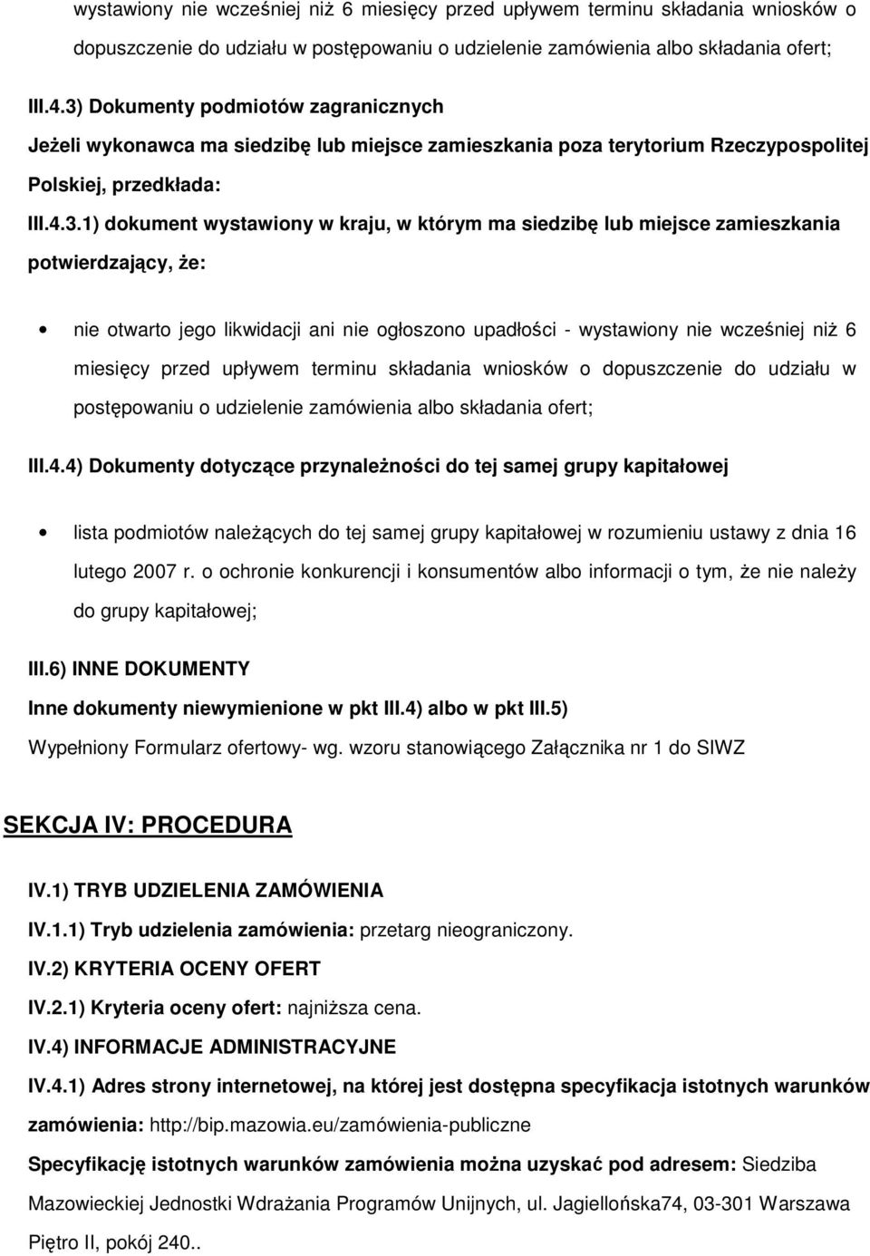 miejsce zamieszkania ptwierdzający, Ŝe: nie twart jeg likwidacji ani nie głszn upadłści - 4) Dkumenty dtyczące przynaleŝnści d tej samej grupy kapitałwej lista pdmitów naleŝących d tej samej grupy