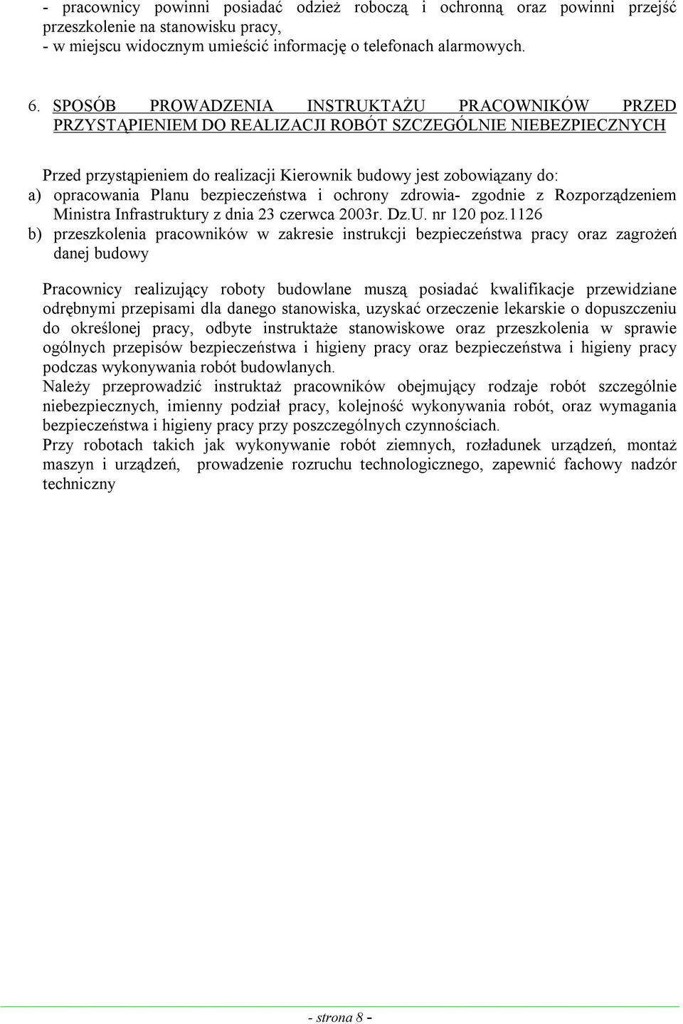 Planu bezpieczeństwa i ochrony zdrowia- zgodnie z Rozporządzeniem Ministra Infrastruktury z dnia 23 czerwca 2003r. Dz.U. nr 120 poz.