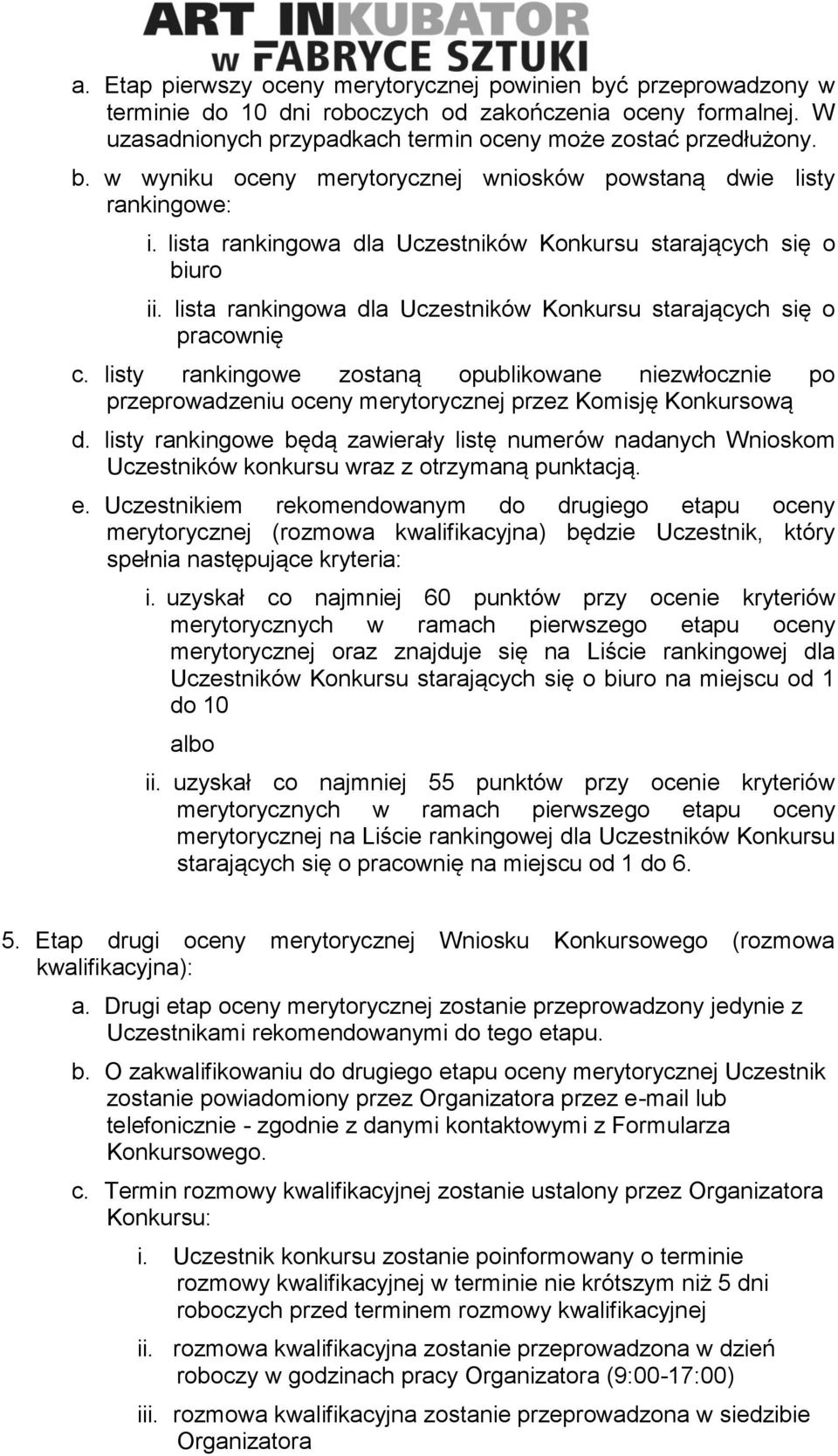 listy rankingowe zostaną opublikowane niezwłocznie po przeprowadzeniu oceny merytorycznej przez Komisję Konkursową d.