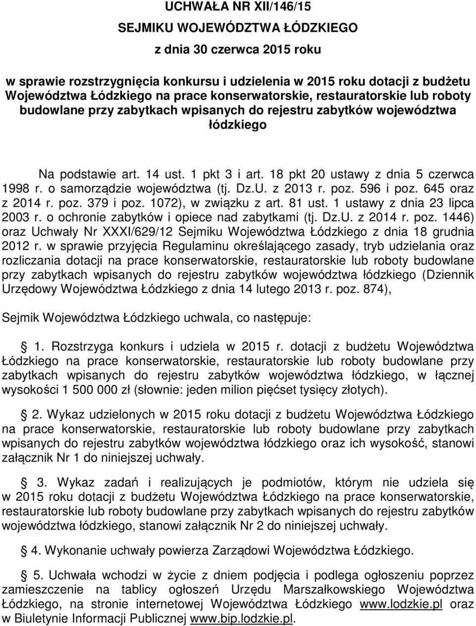 18 pkt 20 ustawy z dnia 5 czerwca 1998 r. o samorządzie województwa (tj. Dz.U. z 2013 r. poz. 596 i poz. 645 oraz z 2014 r. poz. 379 i poz. 1072), w związku z art. 81 ust.