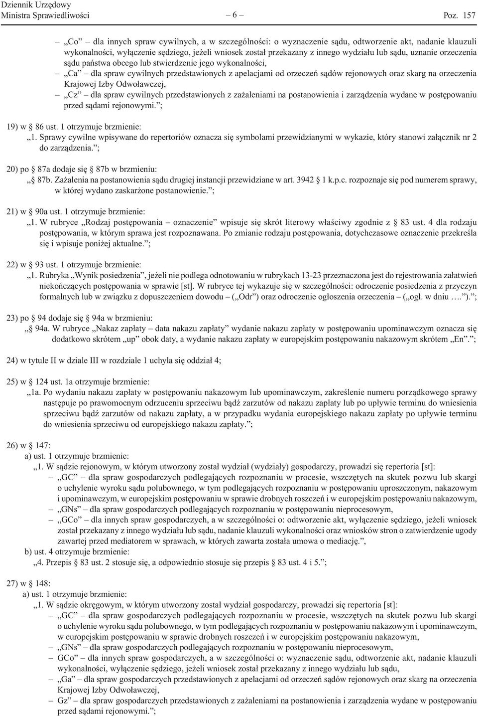orzeczenia Krajowej Izby Odwoławczej, Cz dla spraw cywilnych przedstawionych z zażaleniami na postanowienia i zarządzenia wydane w postępowaniu przed sądami rejonowymi. ; 19) w 86 ust.