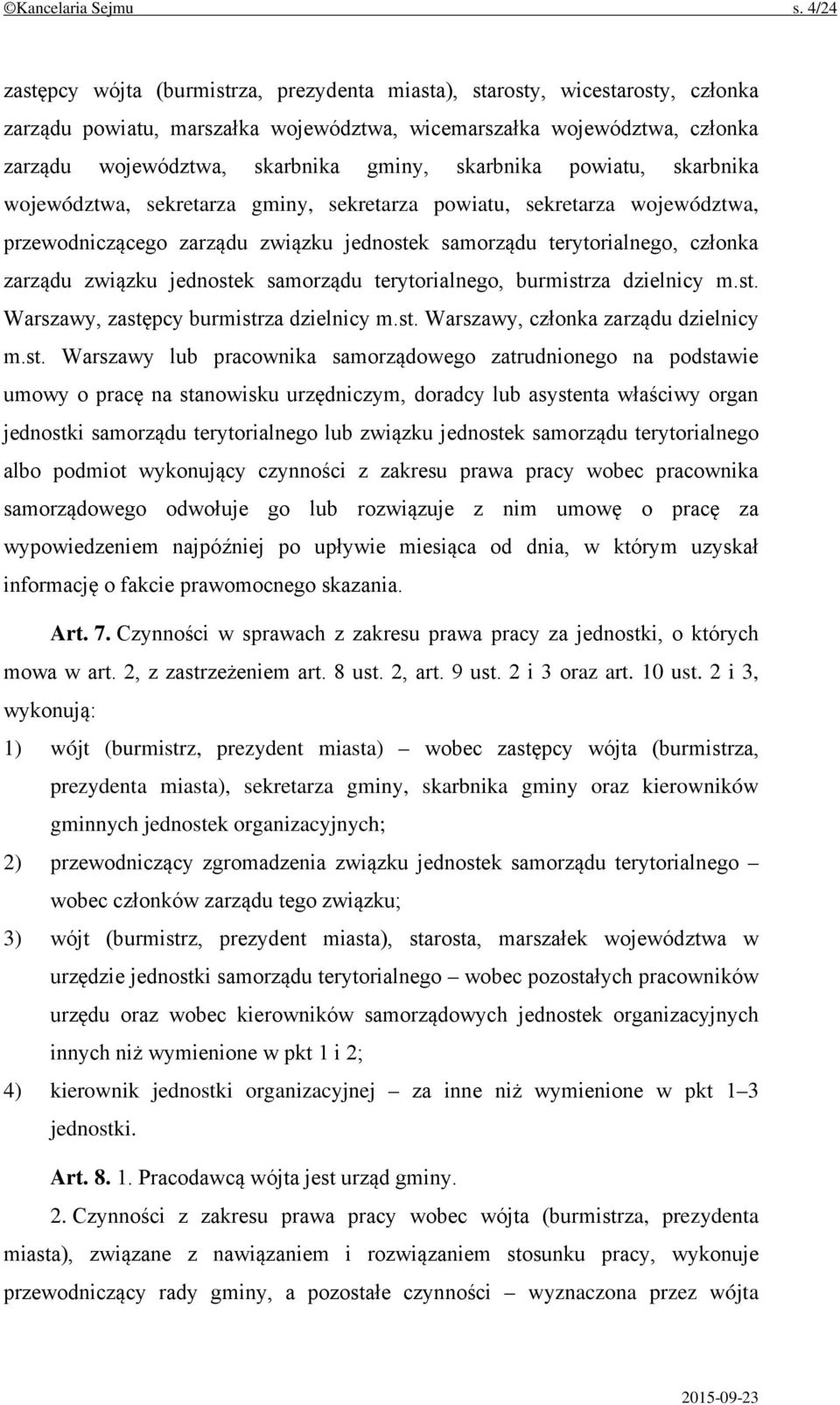 skarbnika powiatu, skarbnika województwa, sekretarza gminy, sekretarza powiatu, sekretarza województwa, przewodniczącego zarządu związku jednostek samorządu terytorialnego, członka zarządu związku