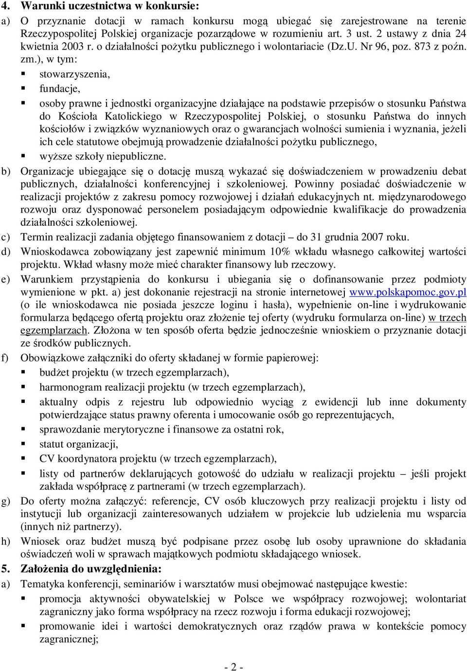 ), w tym: stowarzyszenia, fundacje, osoby prawne i jednostki organizacyjne działające na podstawie przepisów o stosunku Państwa do Kościoła Katolickiego w Rzeczypospolitej Polskiej, o stosunku