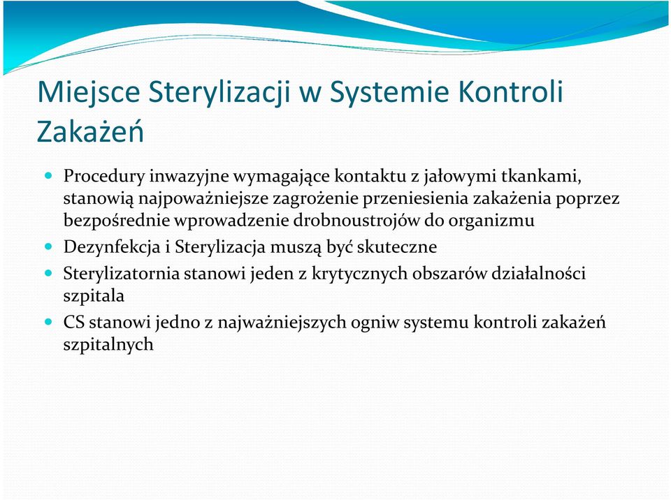 drobnoustrojów do organizmu Dezynfekcja i Sterylizacja muszą być skuteczne Sterylizatorniastanowi jeden z