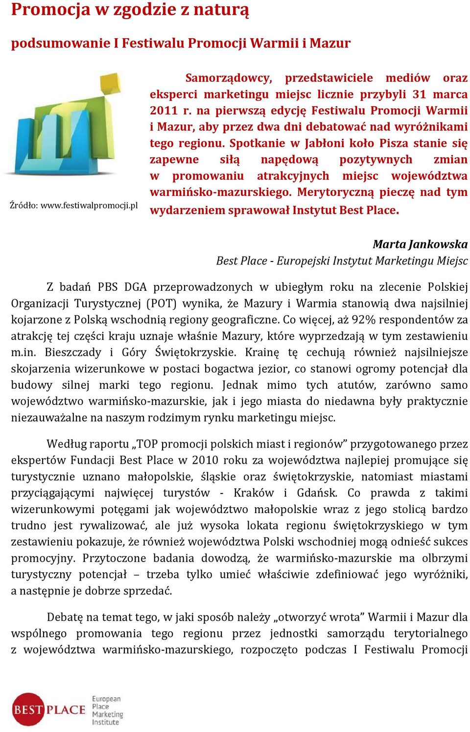 na pierwszą edycję Festiwalu Promocji Warmii i Mazur, aby przez dwa dni debatować nad wyróżnikami tego regionu.