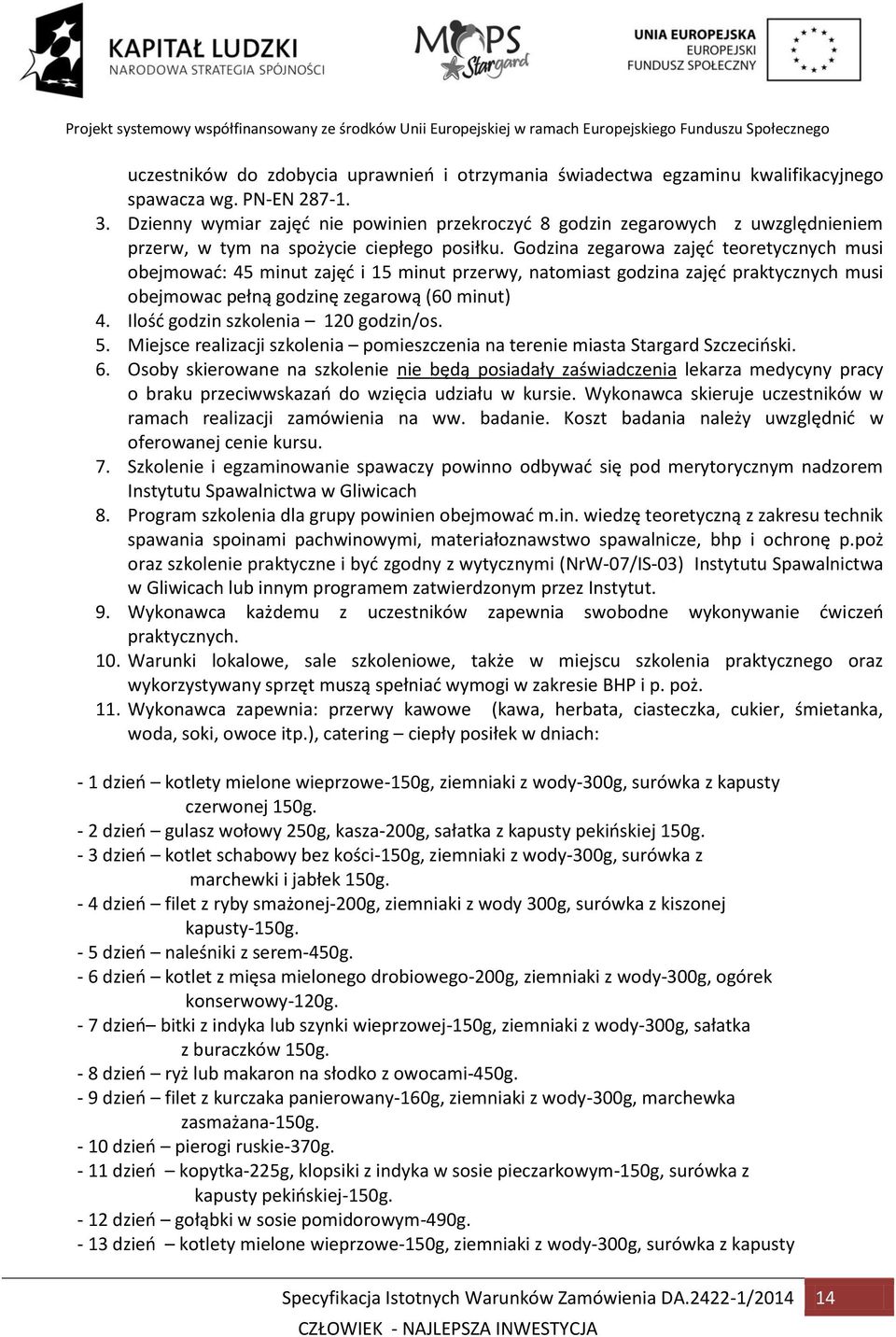 Godzina zegarowa zajęć teoretycznych musi obejmować: 45 minut zajęć i 15 minut przerwy, natomiast godzina zajęć praktycznych musi obejmowac pełną godzinę zegarową (60 minut) 4.