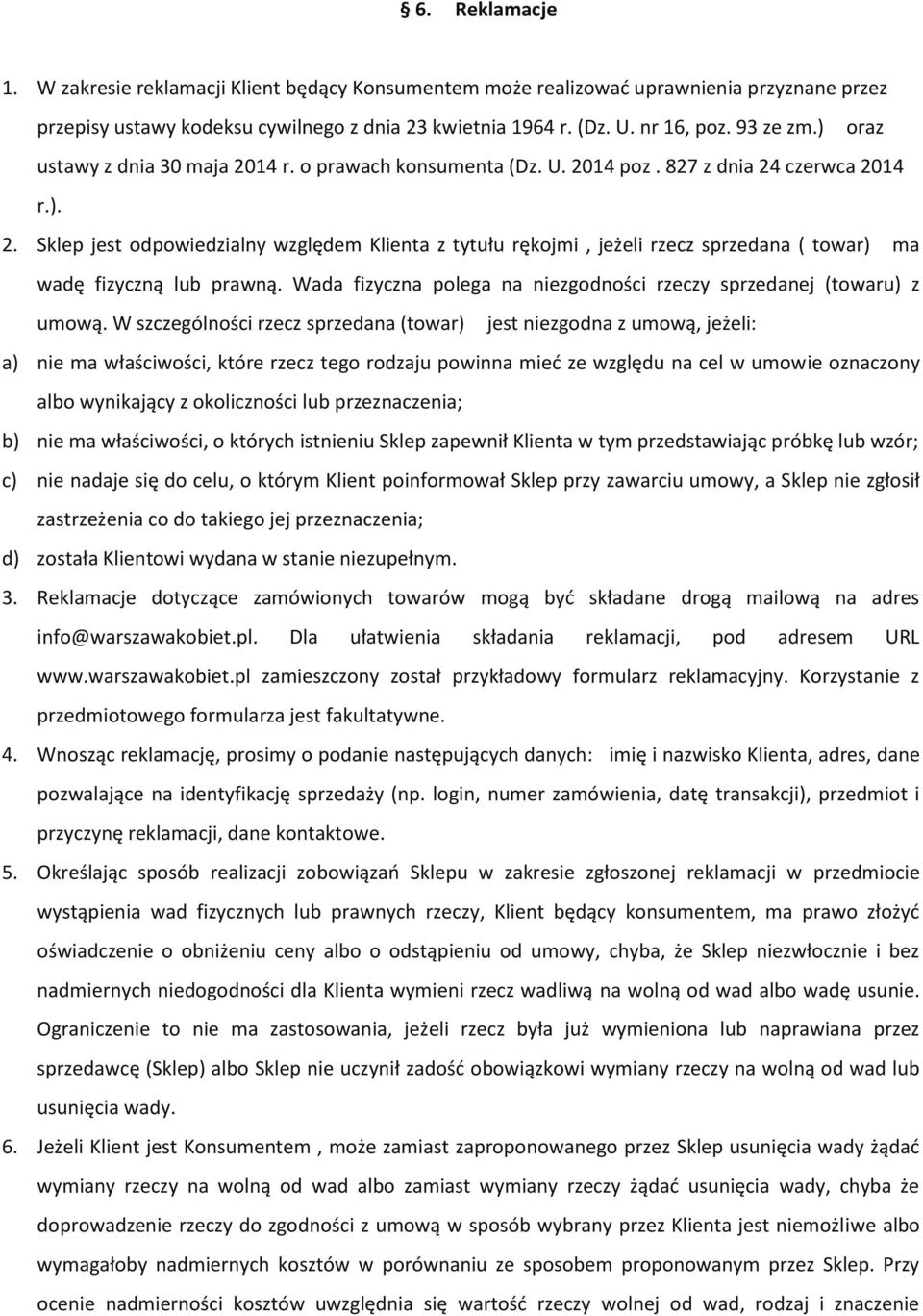 Wada fizyczna polega na niezgodności rzeczy sprzedanej (towaru) z umową.