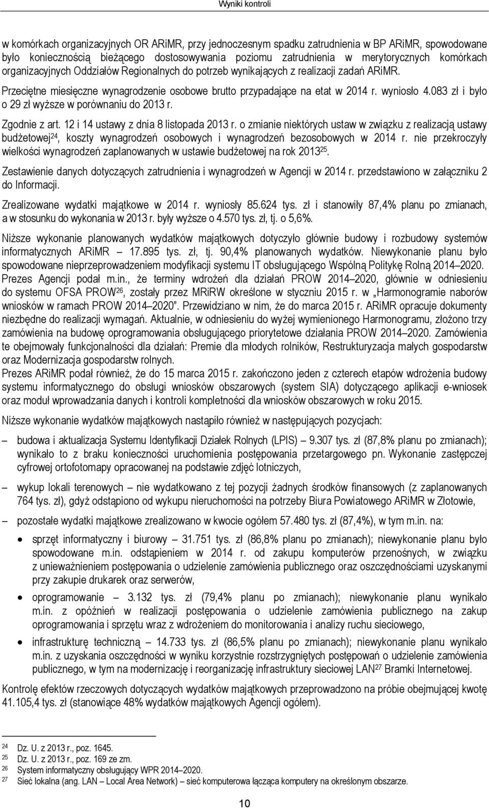 083 zł i było o 29 zł wyższe w porównaniu do 2013 r. Zgodnie z art. 12 i 14 ustawy z dnia 8 listopada 2013 r.