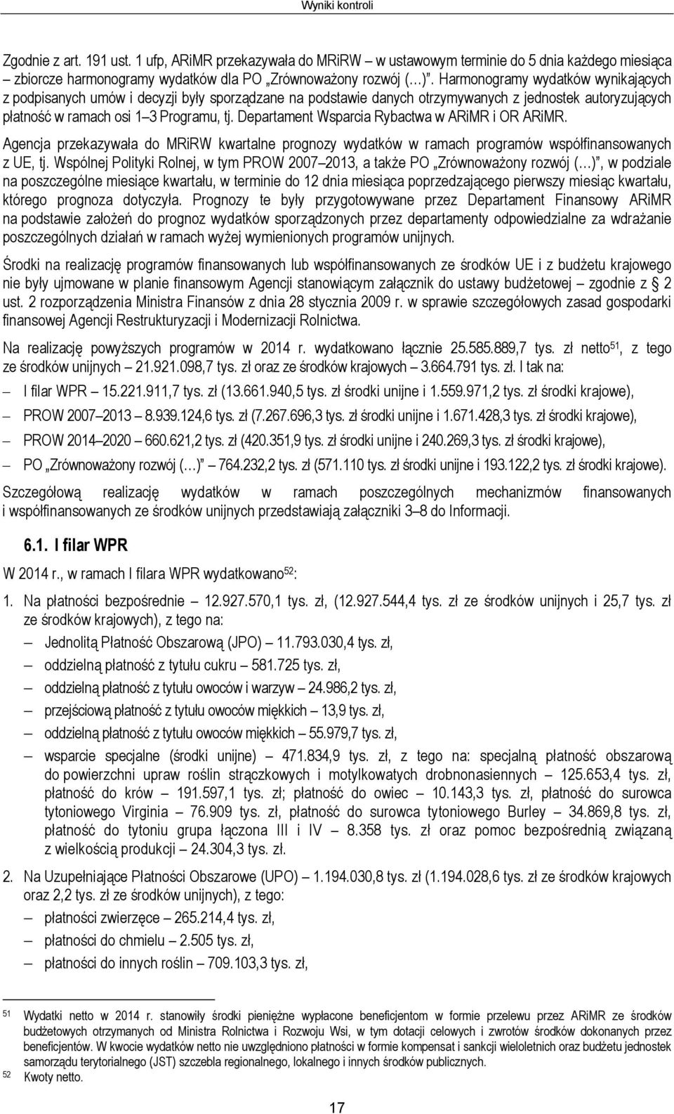 Departament Wsparcia Rybactwa w ARiMR i OR ARiMR. Agencja przekazywała do MRiRW kwartalne prognozy wydatków w ramach programów współfinansowanych z UE, tj.