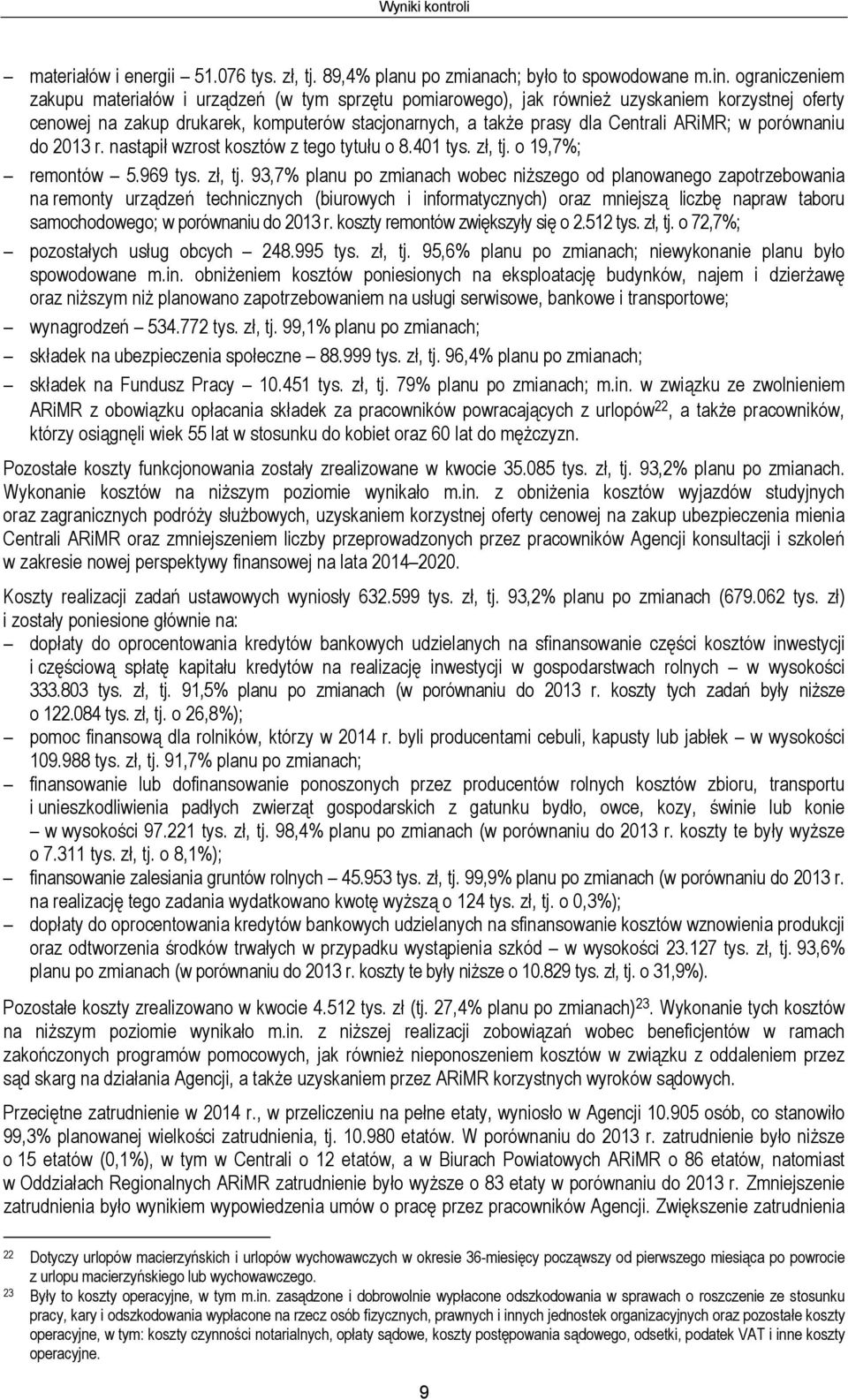 w porównaniu do 2013 r. nastąpił wzrost kosztów z tego tytułu o 8.401 tys. zł, tj.