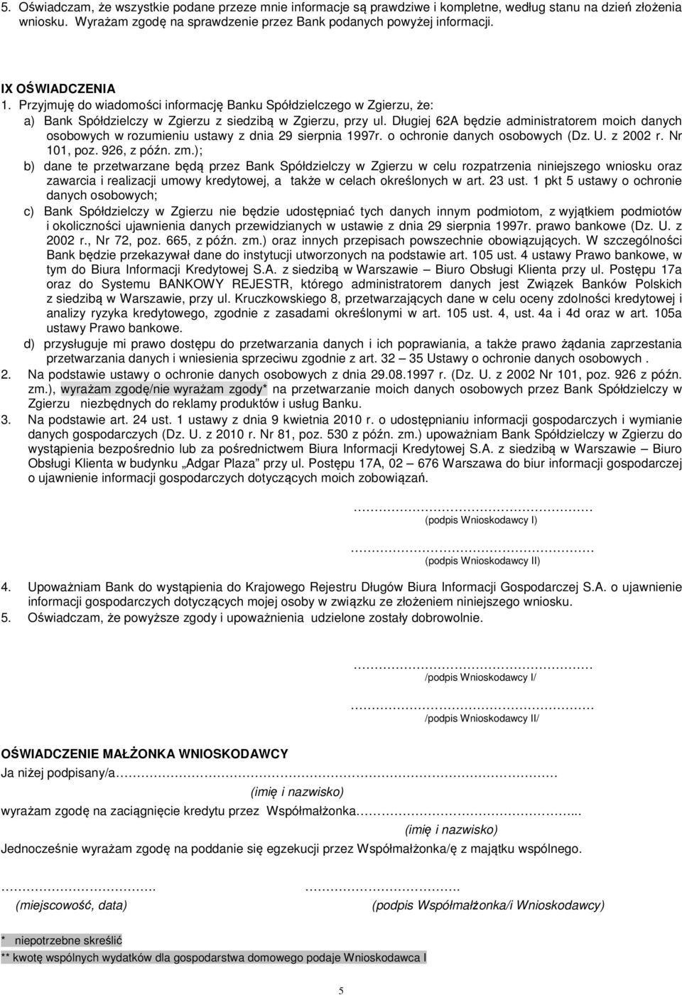 Długiej 62A będzie administratorem moich danych osobowych w rozumieniu ustawy z dnia 29 sierpnia 1997r. o ochronie danych osobowych (Dz. U. z 2002 r. Nr 101, poz. 926, z późn. zm.