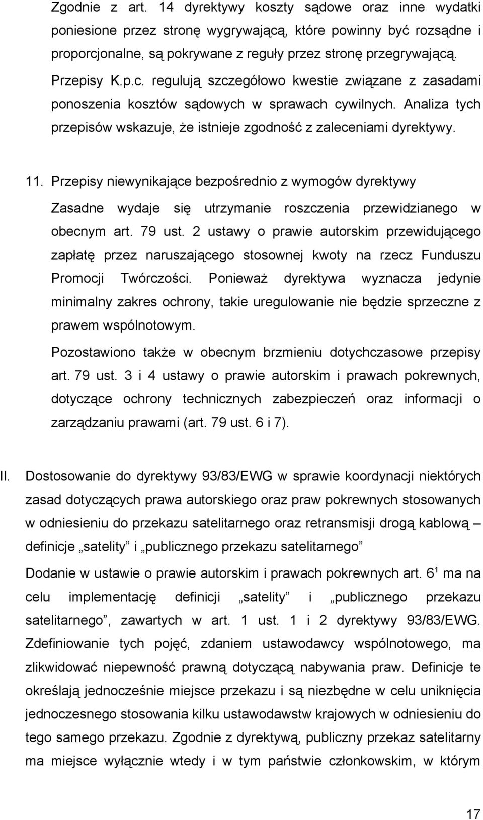 Przepisy niewynikające bezpośrednio z wymogów dyrektywy Zasadne wydaje się utrzymanie roszczenia przewidzianego w obecnym art. 79 ust.