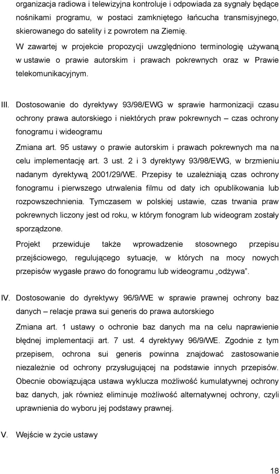 Dostosowanie do dyrektywy 93/98/EWG w sprawie harmonizacji czasu ochrony prawa autorskiego i niektórych praw pokrewnych czas ochrony fonogramu i wideogramu Zmiana art.