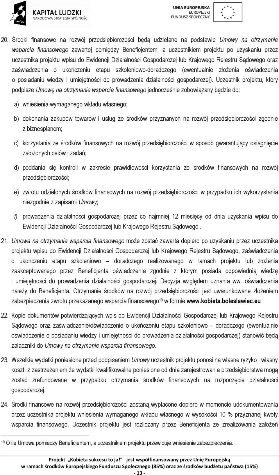 posiadaniu wiedzy i umiejętności do prowadzenia działalności gospodarczej).