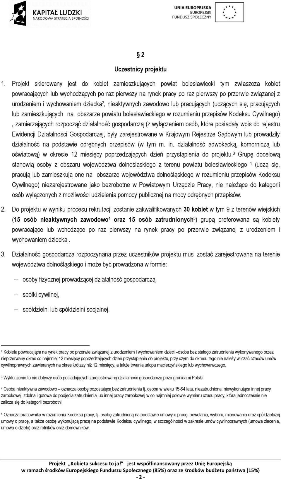 urodzeniem i wychowaniem dziecka 2, nieaktywnych zawodowo lub pracujących (uczących się, pracujących lub zamieszkujących na obszarze powiatu bolesławieckiego w rozumieniu przepisów Kodeksu