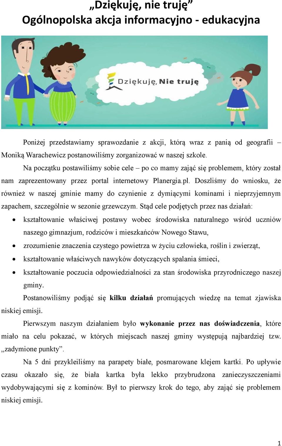 Doszliśmy do wniosku, że również w naszej gminie mamy do czynienie z dymiącymi kominami i nieprzyjemnym zapachem, szczególnie w sezonie grzewczym.
