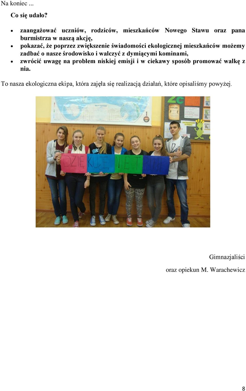 zwiększenie świadomości ekologicznej mieszkańców możemy zadbać o nasze środowisko i walczyć z dymiącymi kominami,