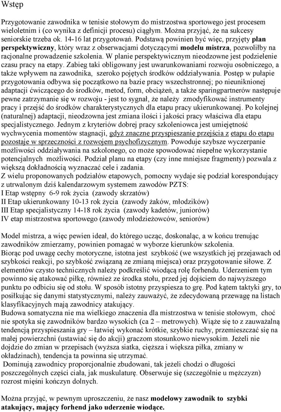 W planie perspektywicznym nieodzowne jest podzielenie czasu pracy na etapy.