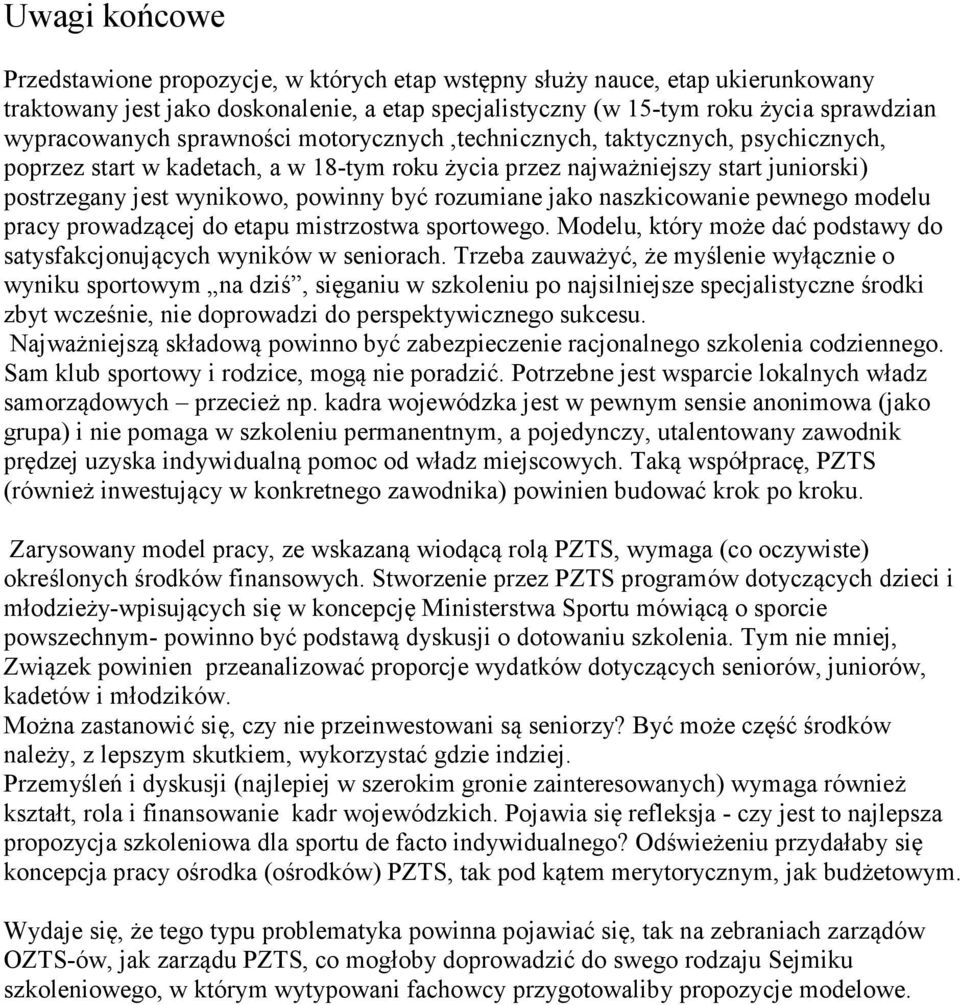 jako naszkicowanie pewnego modelu pracy prowadzącej do etapu mistrzostwa sportowego. Modelu, który może dać podstawy do satysfakcjonujących wyników w seniorach.