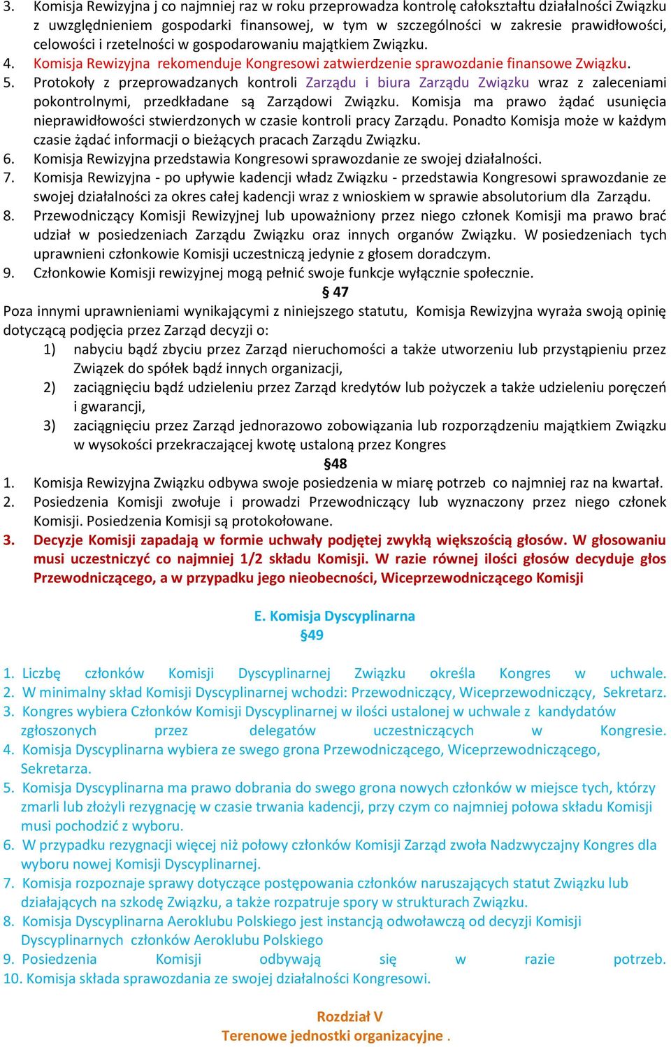 Protokoły z przeprowadzanych kontroli Zarządu i biura Zarządu Związku wraz z zaleceniami pokontrolnymi, przedkładane są Zarządowi Związku.