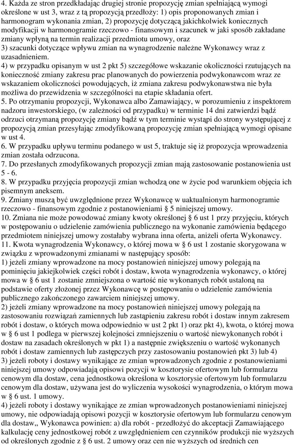 szacunki dotyczące wpływu zmian na wynagrodzenie należne Wykonawcy wraz z uzasadnieniem.