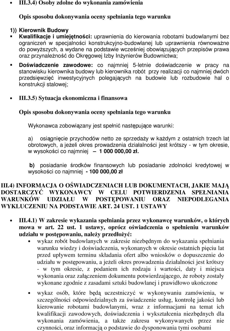 ograniczeń w specjalności konstrukcyjno-budowlanej lub uprawnienia równoważne do powyższych, a wydane na podstawie wcześniej obowiązujących przepisów prawa oraz przynależność do Okręgowej Izby