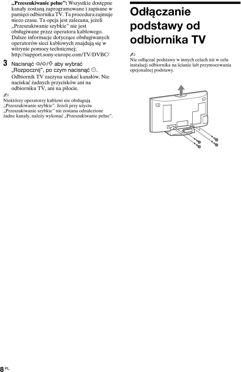 Dalsze informacje dotyczące obsługiwanych operatorów sieci kablowych znajdują się w witrynie pomocy technicznej; http://support.sony-europe.