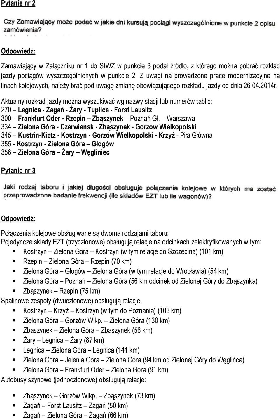 Aktualny rozkład jazdy można wyszukiwać wg nazwy stacji lub numerów tablic: 270 Legnica - Żagań - Żary - Tuplice - Forst Lausitz 300 Frankfurt Oder - Rzepin Zbąszynek Poznań Gł.