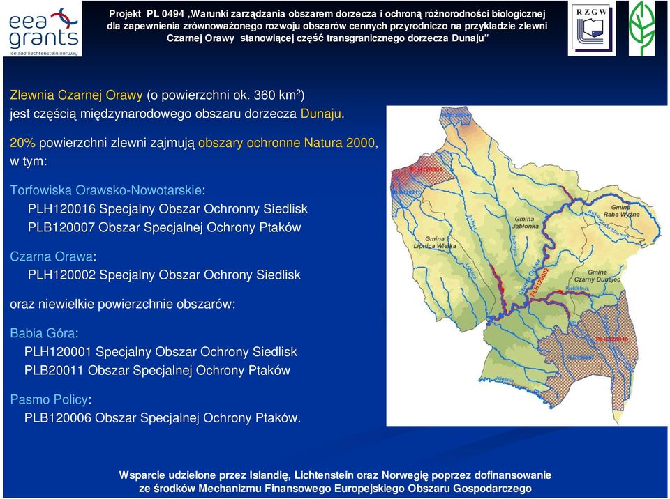 Siedlisk PLB120007 Obszar Specjalnej Ochrony Ptaków Czarna Orawa: PLH120002 Specjalny Obszar Ochrony Siedlisk oraz niewielkie