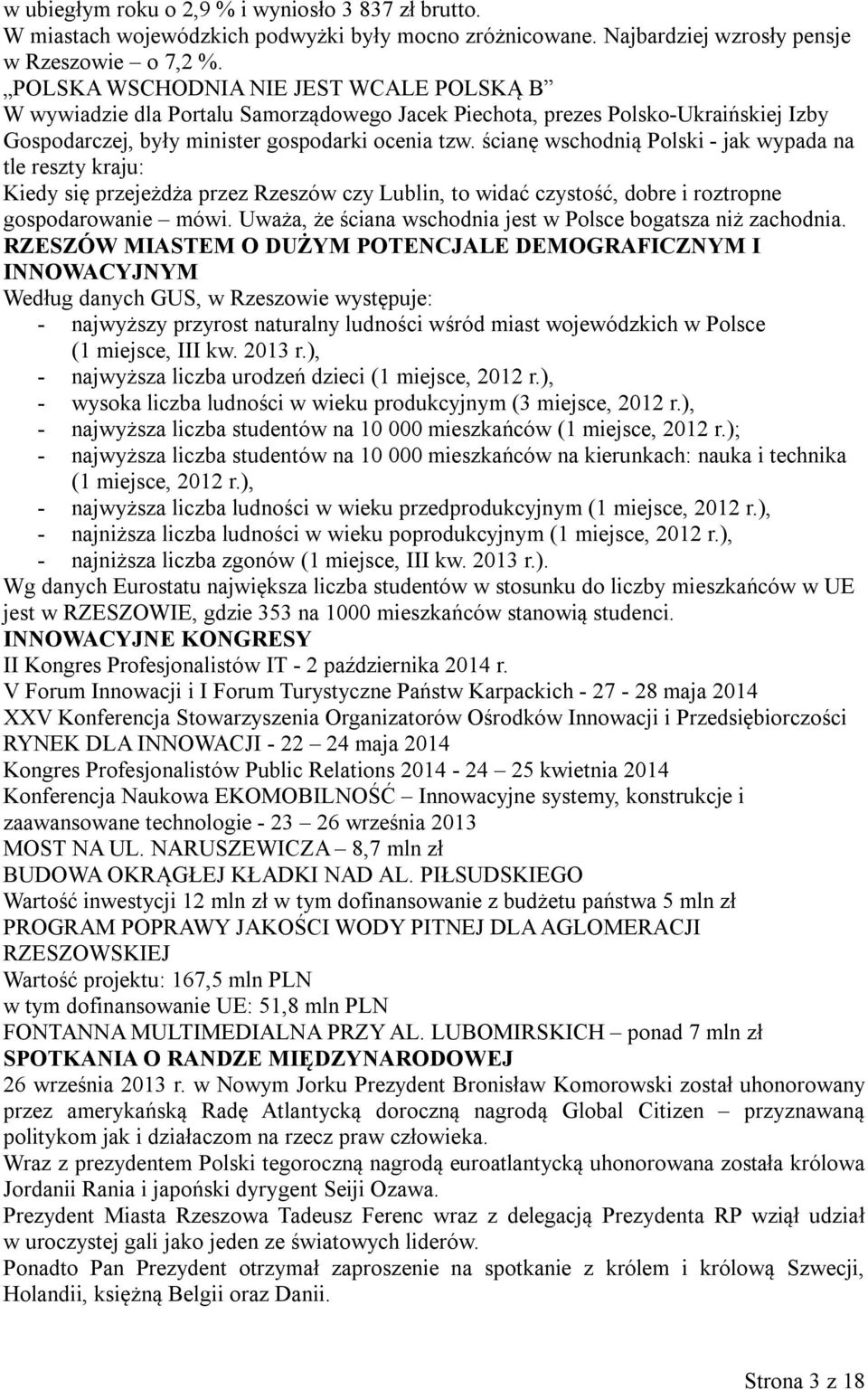 ścianę wschodnią Polski - jak wypada na tle reszty kraju: Kiedy się przejeżdża przez Rzeszów czy Lublin, to widać czystość, dobre i roztropne gospodarowanie mówi.