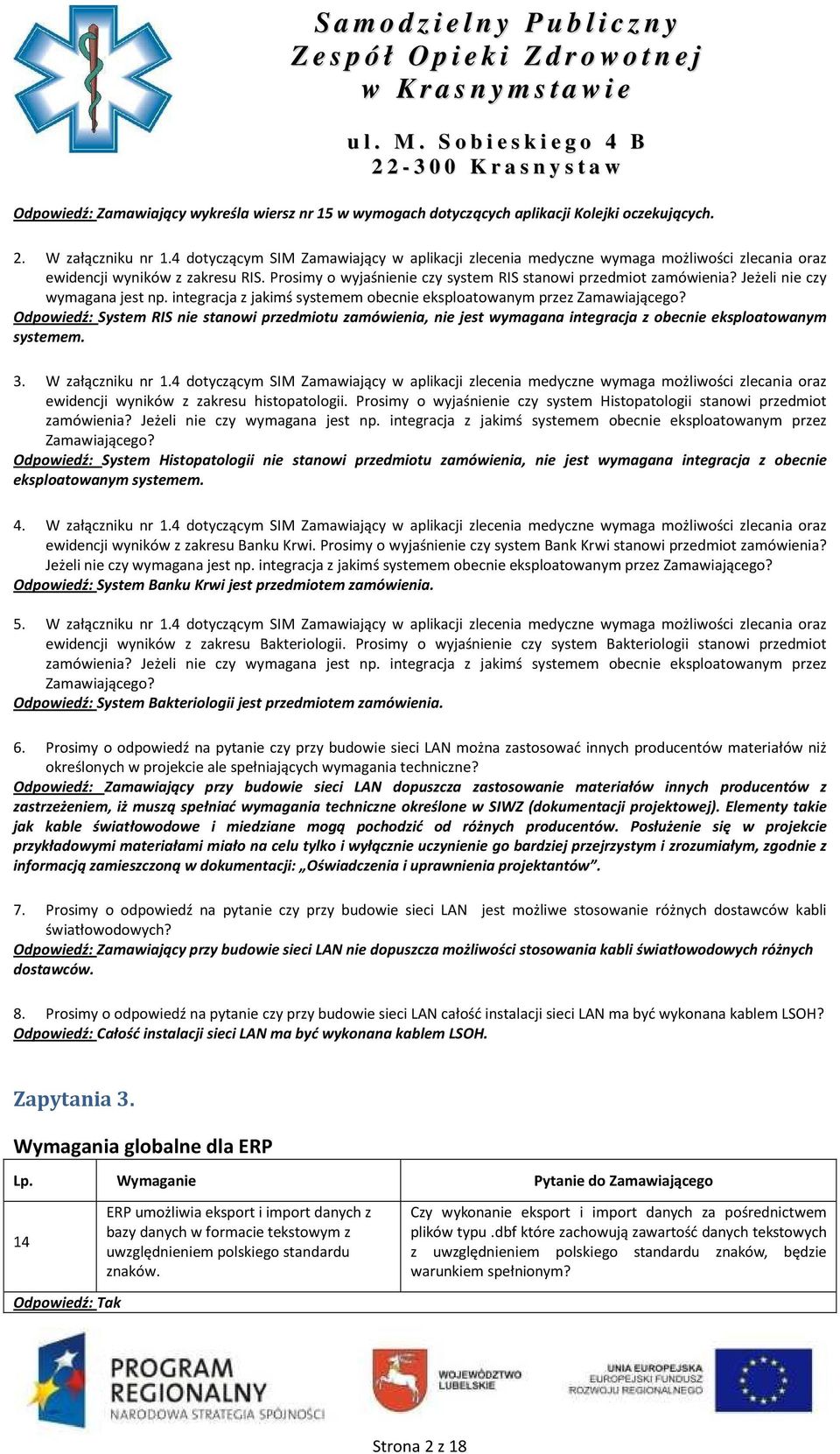 Jeżeli nie czy wymagana jest np. integracja z jakimś systemem obecnie eksploatowanym przez Zamawiającego?