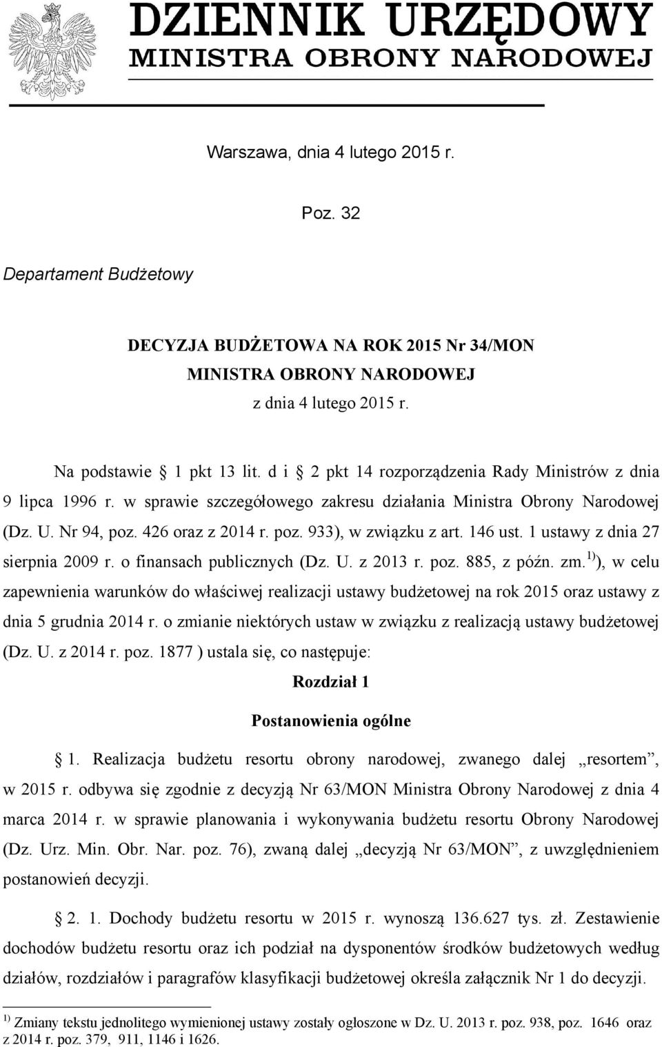 146 ust. 1 ustawy z dnia 27 sierpnia 2009 r. o finansach publicznych (Dz. U. z 2013 r. poz. 885, z późn. zm.