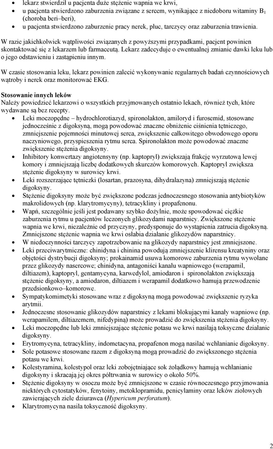 Lekarz zadecyduje o ewentualnej zmianie dawki leku lub o jego odstawieniu i zastąpieniu innym.