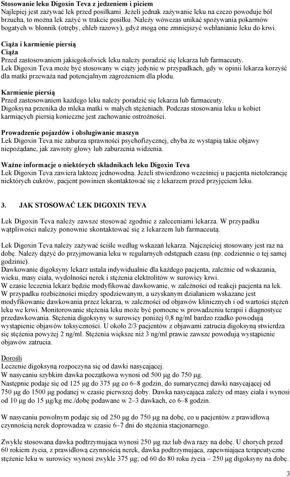 Ciąża i karmienie piersią Ciąża Przed zastosowaniem jakiegokolwiek leku należy poradzić się lekarza lub farmaceuty.