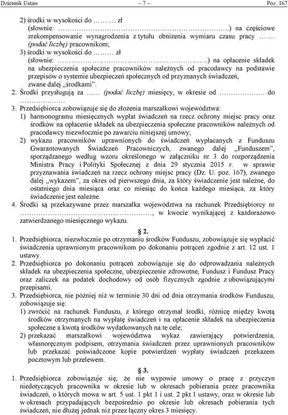 .) na opłacenie składek na ubezpieczenia społeczne pracowników należnych od pracodawcy na podstawie przepisów o systemie ubezpieczeń społecznych od przyznanych świadczeń, zwane dalej środkami. 2.