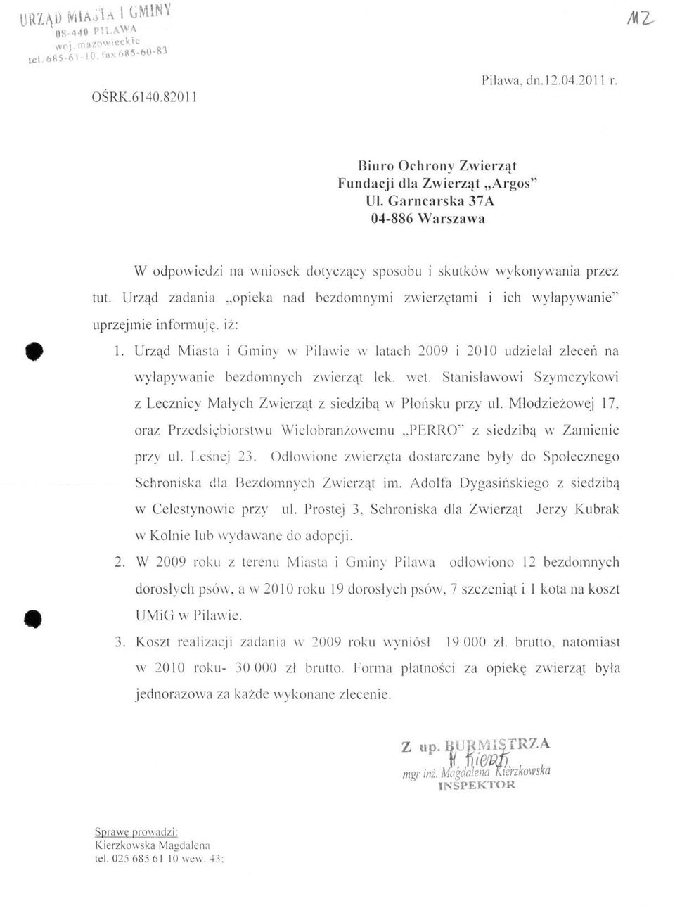 Urząd Miasta i Gminy w Pilawie w latach 2009 i 2010 udzielał zleceń na wyłapywanie bezdomnych zwierząt lek. wet. Stanisławowi Szymczykowi z Lecznicy Małych Zwierząt z siedzibą w Płońsku przy ul.