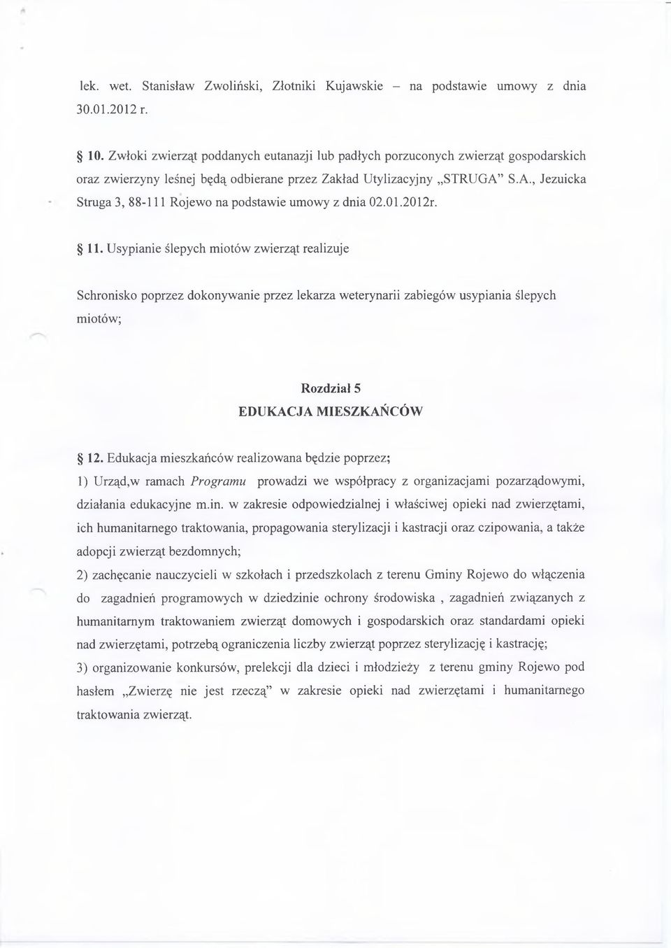 S.A., Jezuicka Struga 3, 88-111 Rojewo na podstawie umowy z dnia 02.01.2012r. 11.